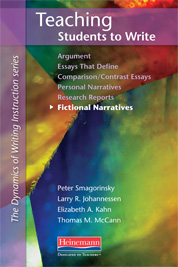 Teaching Students to Write Fictional Narratives (Dynamics of Writing Instruction) Peter Smagorinsky, Larry R. Johannessen, Elizabeth Kahn and Thomas McCann