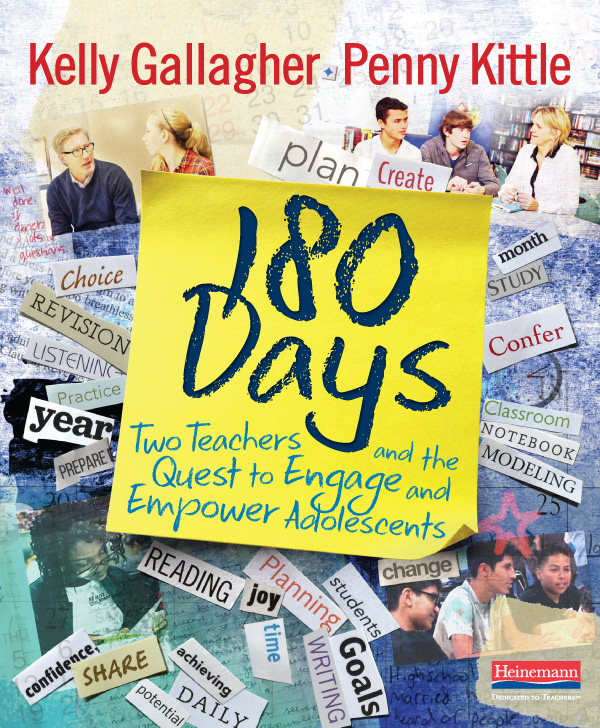 180 Days by Kelly Gallagher, Penny Kittle. Two Teachers and the Quest