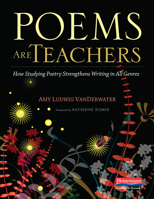 Poems Are Teachers by Amy Ludwig VanDerwater. How Studying Poetry