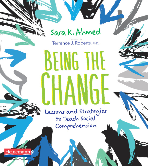 Being The Change By Sara K Ahmed Lessons And Strategies To Teach